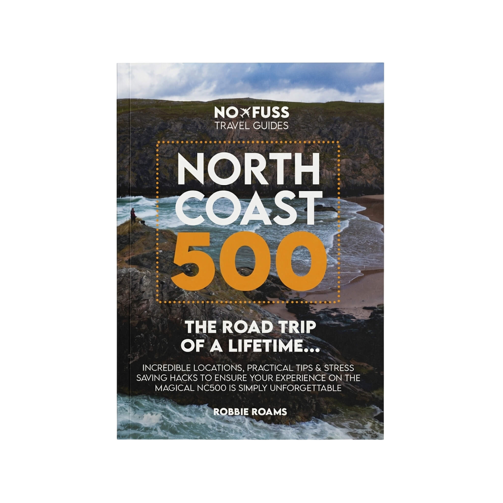 Image of North Coast 500 The Road Trip Of A Lifetime b Robbie Roams - No Fuss Travel Guides