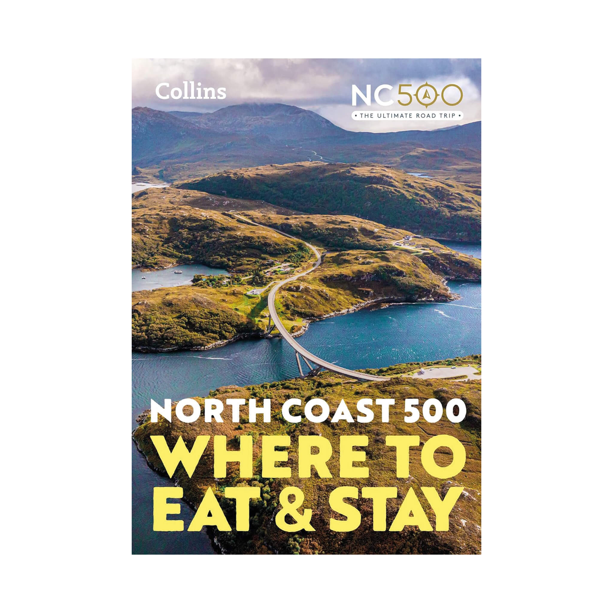 North Coast 500: Where To Eat And Stay - Campbell Kerr and Gemma Spence - Collins